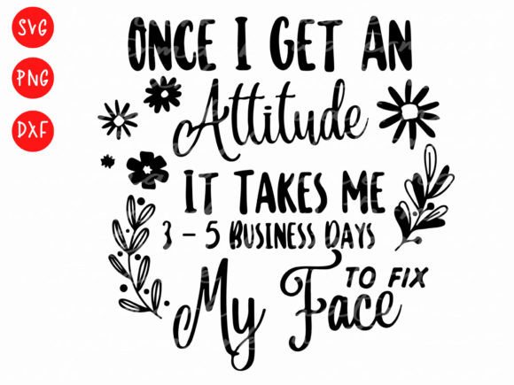 Download Once I Get an Attitude Funny Shirt Svg - Premium Resources